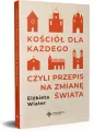 Kościół dla każdego czyli przepis na zmianę świata - tantis.pl