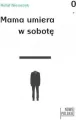 Mama umiera w sobotę - tantis.pl