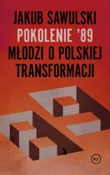 Pokolenie ’89. Młodzi o polskiej transformacji