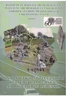 Osadnictwo społeczności kultury hamburskiej na Pojezierzu Lubuskim Tom 5 - tantis.pl