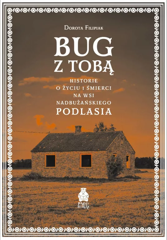 Bug z Tobą. Historie o życiu i śmierci na wsi nadbużańskiego Podlasia - tantis.pl
