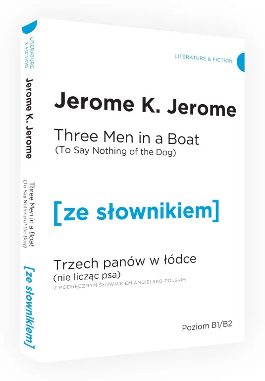 Three Men in a Boat (To Say Nothing of the Dog). Trzech panów w łódce (Nie licząc psa) z podręcznym słownikiem angielsko-polskim. Poziom B1/B2. Ze słownikiem - tantis.pl