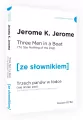 Three Men in a Boat (To Say Nothing of the Dog). Trzech panów w łódce (Nie licząc psa) z podręcznym słownikiem angielsko-polskim. Poziom B1/B2. Ze słownikiem - tantis.pl