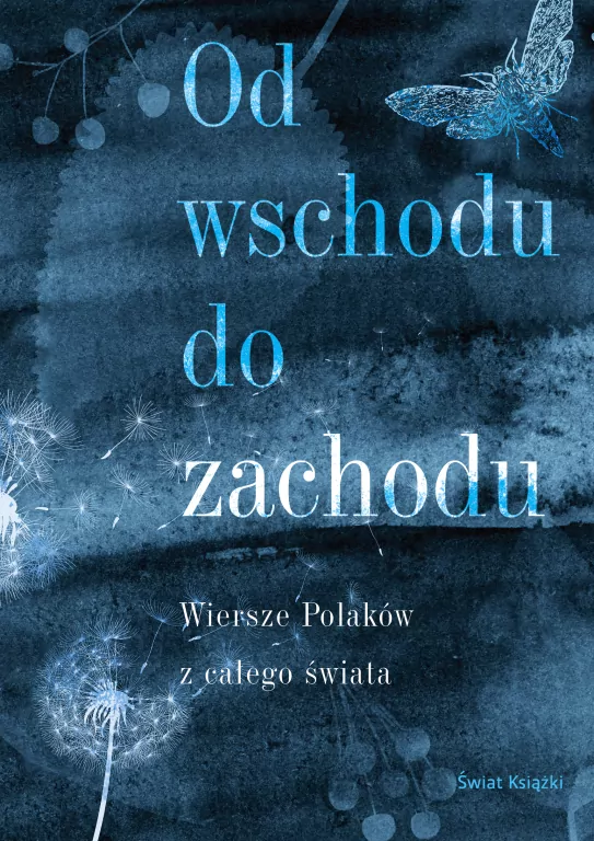 Od wschodu do zachodu. Wiersze Polaków z całego świata - tantis.pl