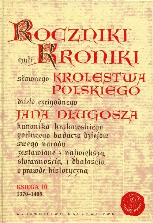 Roczniki czyli Kroniki sławnego Królestwa Polskiego. Księga 10 - tantis.pl