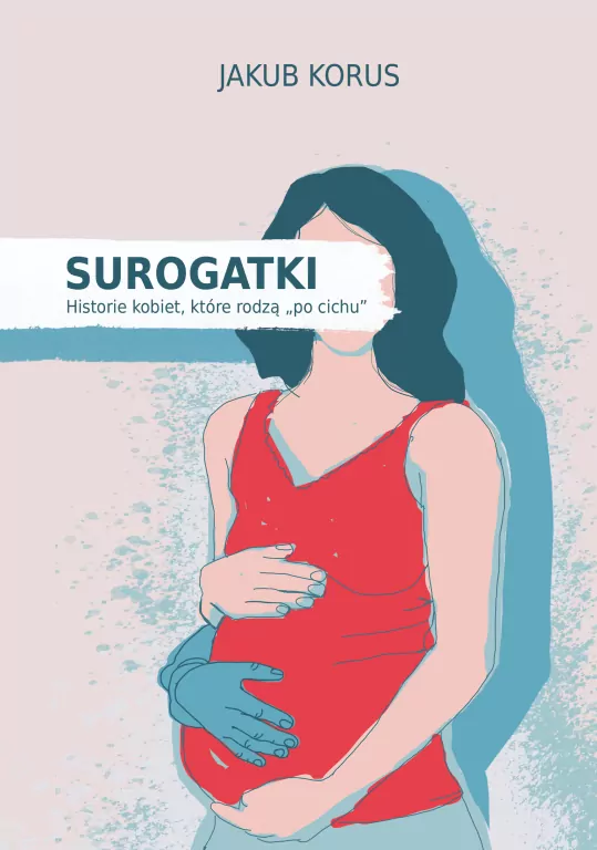 Surogatki. Historie kobiet, które rodzą "po cichu" - tantis.pl