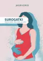 Surogatki. Historie kobiet, które rodzą "po cichu" - tantis.pl