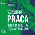 Praca. Historia tego, jak spędzamy swój czas. Audiobook - tantis.pl
