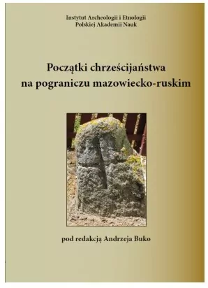 Początki chrześcijaństwa na pograniczu mazowiecko-ruskim - tantis.pl