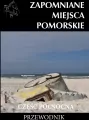 Zapomniane miejsce Pomorskie, część północna - tantis.pl