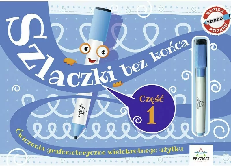 Szlaczki bez końca. Ćwiczenia grafomotoryczne wielokrotnego użytku. Część 1 - tantis.pl