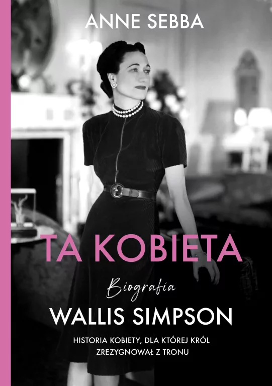 Ta kobieta. Biografia Wallis Simpson - tantis.pl