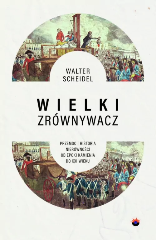 Wielki Zrównywacz. Przemoc i historia nierówności od epoki kamienia do XXI wieku - tantis.pl
