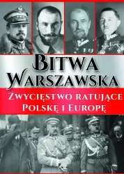 Bitwa Warszawska. Zwycięstwo ratujące Polskę i Europę