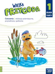 Wielka przygoda. Ćwiczenia. Edukacja polonistyczna, przyrodnicza, społeczna .Klasa 1. Część 4