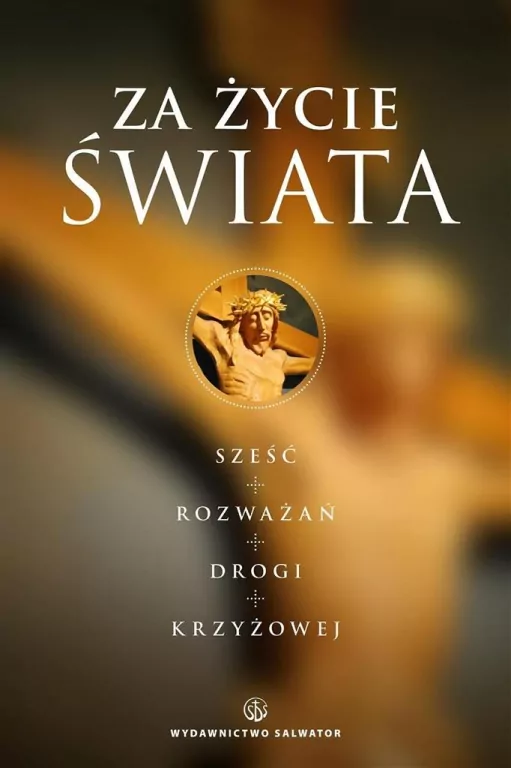 Za życie Świata. Rozważania drogi krzyżowej - tantis.pl