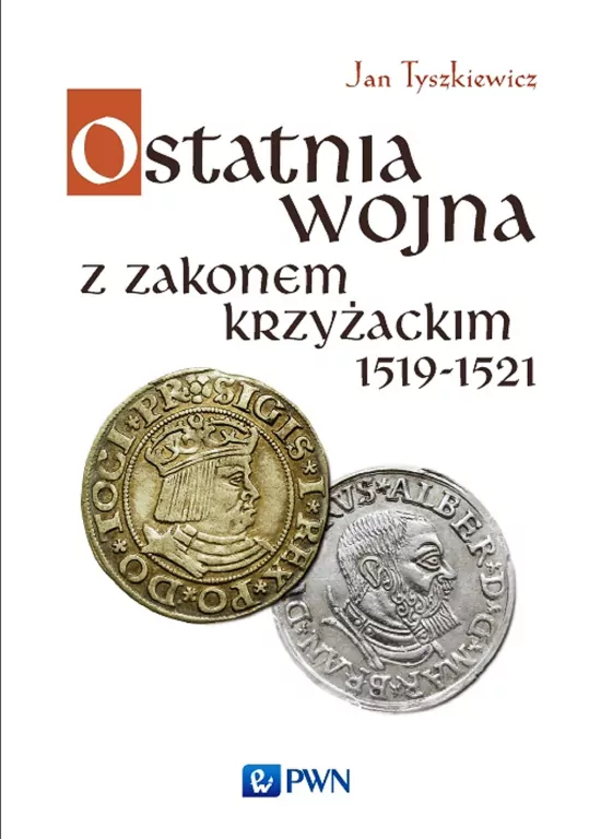 Ostatnia wojna z Zakonem Krzyżackim 1519-1521 - tantis.pl