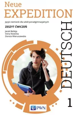 Neue Expedition Deutsch 1. Zeszyt ćwiczeń. Język niemiecki dla szkół ponadgimnazjalnych