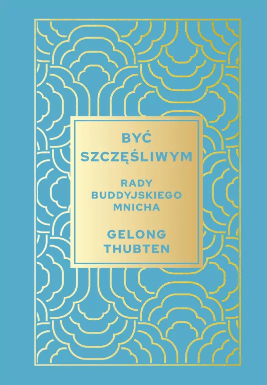 Być szczęśliwym. Rady buddyjskiego mnicha - tantis.pl
