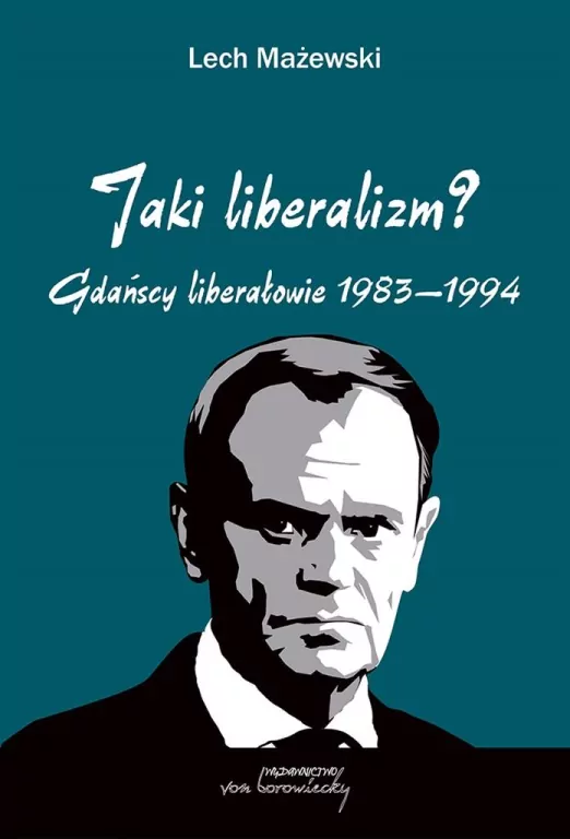 Jaki liberalizm? Gdańscy liberałowie 1983-1994 - tantis.pl