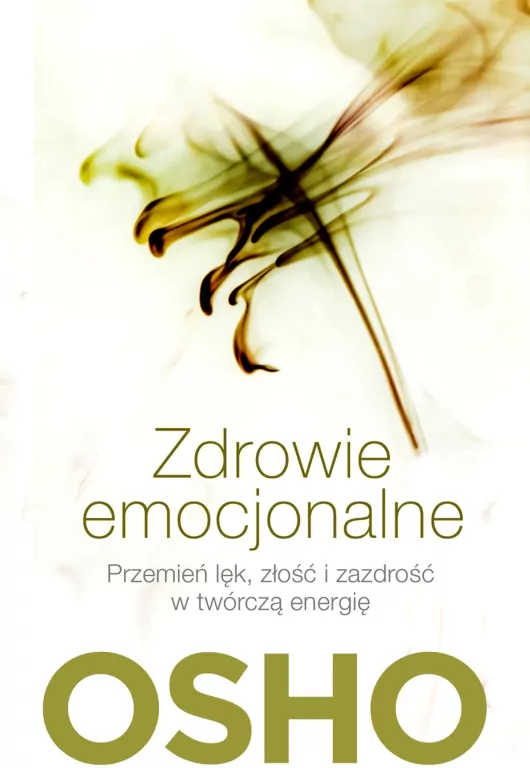 Zdrowie emocjonalne. Przemień lęk, złość i zazdrość w twórczą energię - tantis.pl