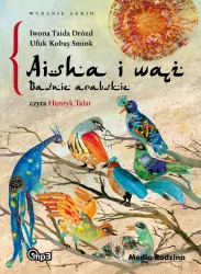Baśnie arabskie. Aisha i wąż. Audiobook