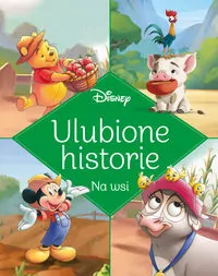 Na wsi. Ulubione historie. Disney - tantis.pl