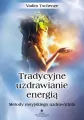 Tradycyjne uzdrawianie energią. Metody rosyjskiego uzdrowiciela - tantis.pl