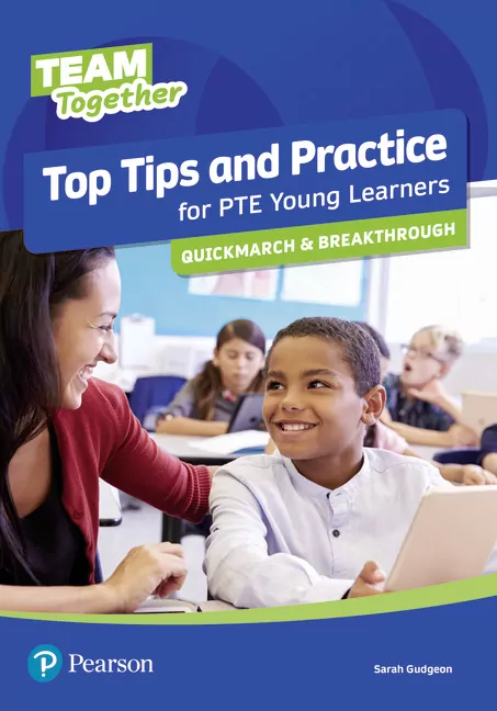 Team Together. Top Tips and Practice for PTE Young Learners. Quickmarch and Breakthrough - tantis.pl