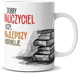 Kubek. Dobry nauczyciel uczy, najlepszy inspiruje