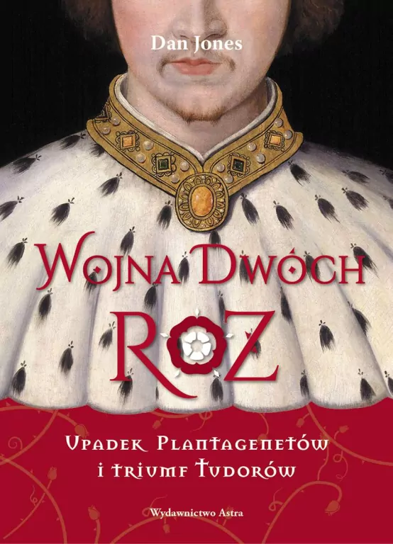 Upadek Plantagenetów i triumf Tudorów. Wojna Dwóch Róż - tantis.pl