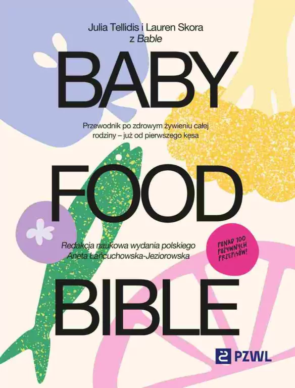 Baby Food Bible. Przewodnik po zdrowym żywieniu - tantis.pl