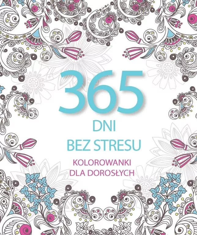 365 dni bez stresu. Kolorowanki dla dorosłych - tantis.pl
