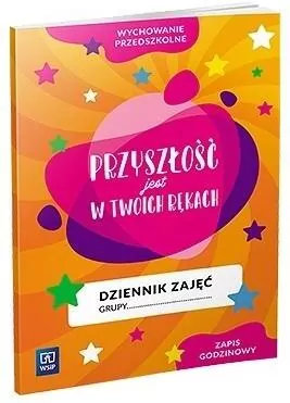Przyszłość jest w Twoich rękach. Dziennik zajęć grupy - tantis.pl