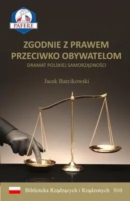 Zgodnie z prawem przeciwko obywatelom. Biblioteka Rządzących i Rządzonych. Tom 10 - tantis.pl