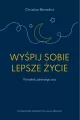 Wyśpij sobie lepsze życie. Poradnik zdrowego snu - tantis.pl