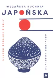 Wegańska kuchnia japońska. Roślinna tradycja