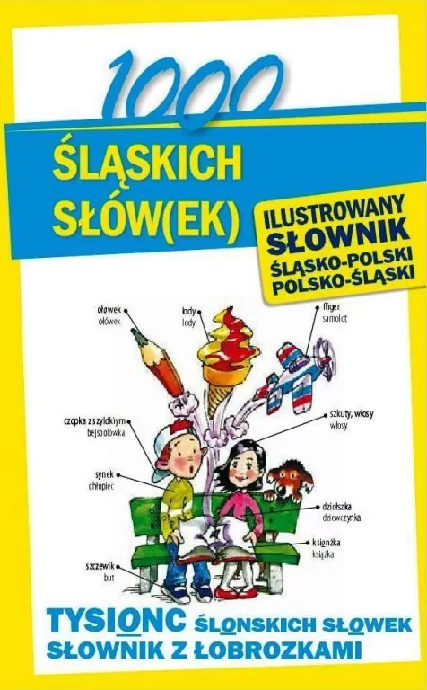 1000 śląskich słów(ek). Ilustrowany słownik - tantis.pl