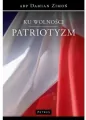 Ku wolności. Patriotyzm - tantis.pl