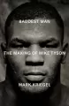 Baddest Man. The making of Mike Tyson wer. angielska - tantis.pl