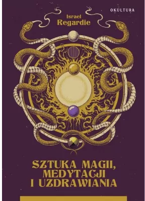 Sztuka magii, medytacji i uzdrawiania