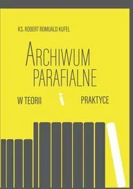 Archiwum parafialne w teorii i praktyce - tantis.pl