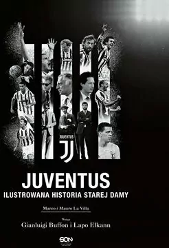 Juventus. Ilustrowana historia Starej Damy - tantis.pl
