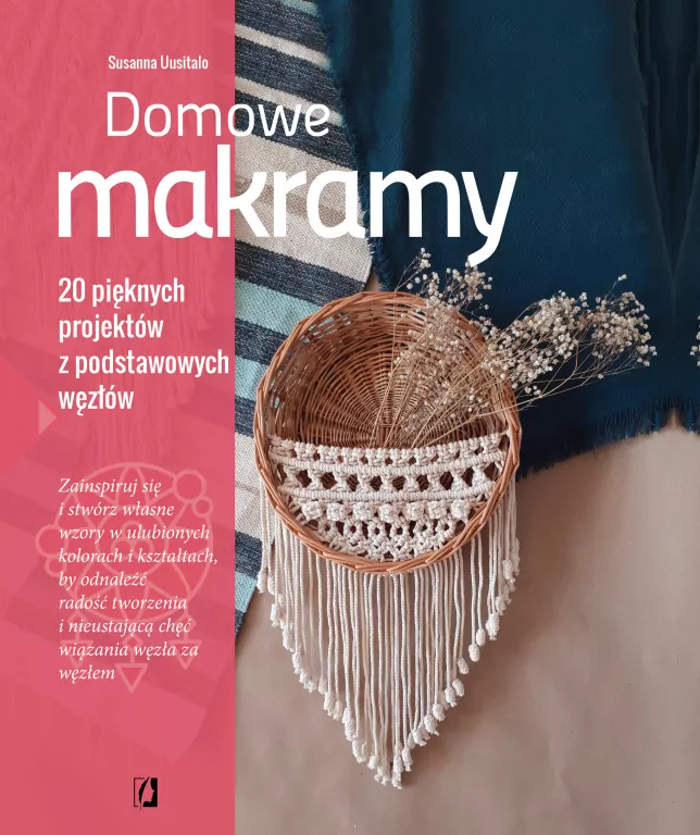 Domowe makramy. 20 pięknych projektów z podstawowych węzłów - tantis.pl