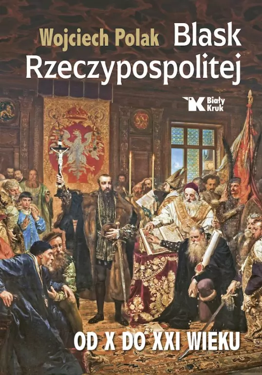 Blask Rzeczypospolitej od X do XXI wieku - tantis.pl