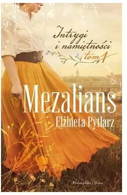 Mezalians. Intrygi i namiętności. Tom 1 - tantis.pl