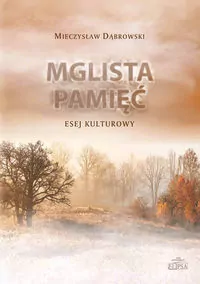 Mglista pamięć. Esej kulturowy - tantis.pl