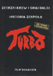 Turbo. Zetrzyj krew i graj dalej. Historia zespołu