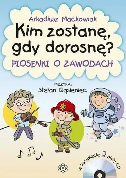 Kim zostanę, gdy dorosnę? 2 CD - tantis.pl