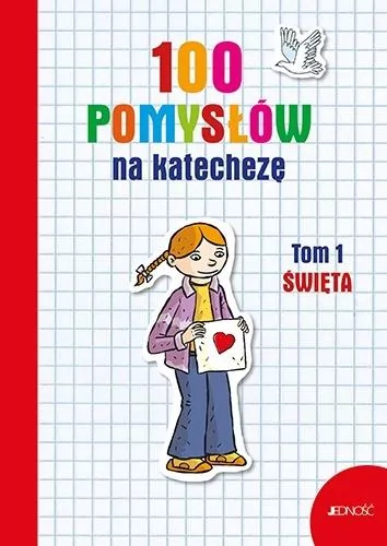 100 pomysłów na katechezę. Tom 1 Święta - tantis.pl